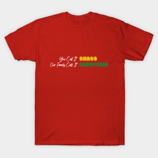 You Call It Chaos Our Family Calls It Christmas T-Shirt